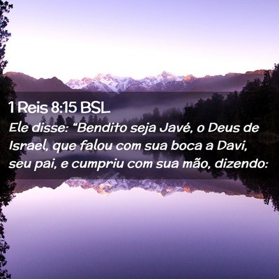 Picture 02 - 1 Reis 8:15 BSL - Ele disse: “Bendito seja Javé, o Deus de - Bible Verse Picture