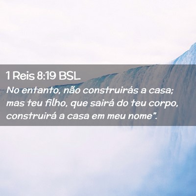 Picture 02 - 1 Reis 8:19 BSL - No entanto, não construirás a casa; mas teu - Bible Verse Picture
