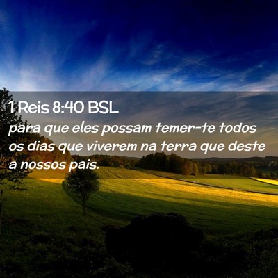 Picture 02 - 1 Reis 8:40 BSL - para que eles possam temer-te todos os dias que - Bible Verse Picture