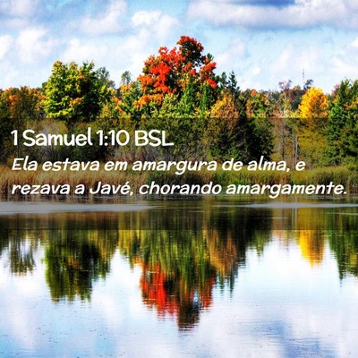 Picture 02 - 1 Samuel 1:10 BSL - Ela estava em amargura de alma, e rezava a Javé, - Bible Verse Picture
