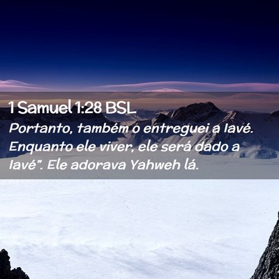 Picture 02 - 1 Samuel 1:28 BSL - Portanto, também o entreguei a Iavé. Enquanto - Bible Verse Picture