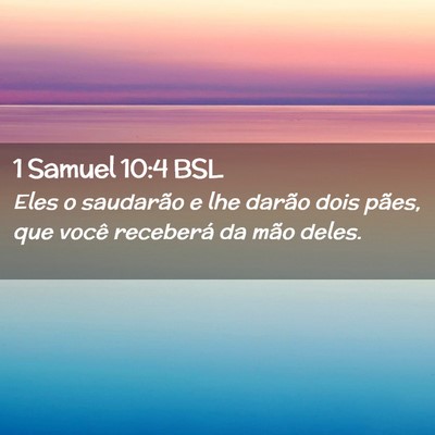 Picture 02 - 1 Samuel 10:4 BSL - Eles o saudarão e lhe darão dois pães, que - Bible Verse Picture