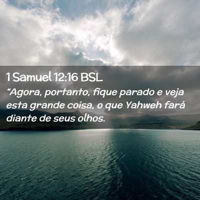 Picture 02 - 1 Samuel 12:16 BSL - “Agora, portanto, fique parado e veja esta - Bible Verse Picture