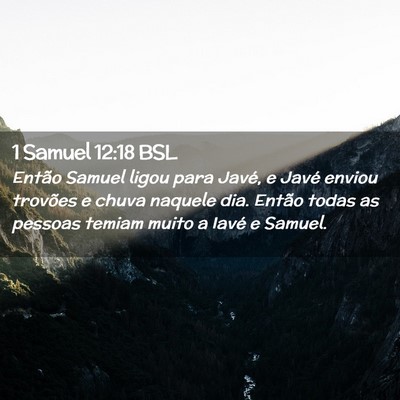 Picture 02 - 1 Samuel 12:18 BSL - Então Samuel ligou para Javé, e Javé enviou - Bible Verse Picture