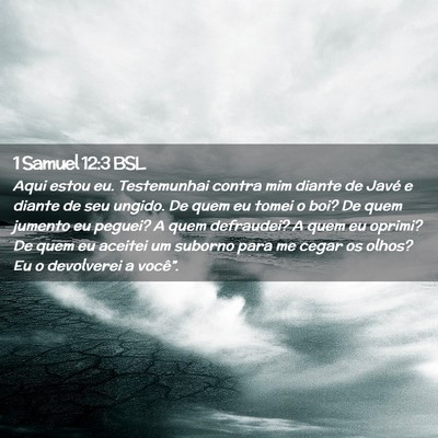 Picture 02 - 1 Samuel 12:3 BSL - Aqui estou eu. Testemunhai contra mim diante de - Bible Verse Picture
