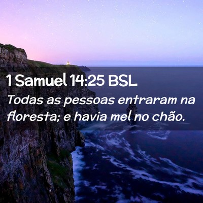 Picture 02 - 1 Samuel 14:25 BSL - Todas as pessoas entraram na floresta; e havia - Bible Verse Picture