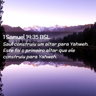 Picture 02 - 1 Samuel 14:35 BSL - Saul construiu um altar para Yahweh. Este foi o - Bible Verse Picture