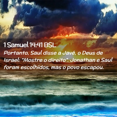 Picture 02 - 1 Samuel 14:41 BSL - Portanto, Saul disse a Javé, o Deus de Israel: - Bible Verse Picture