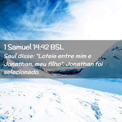 Picture 02 - 1 Samuel 14:42 BSL - Saul disse: “Loteie entre mim e Jonathan, meu - Bible Verse Picture