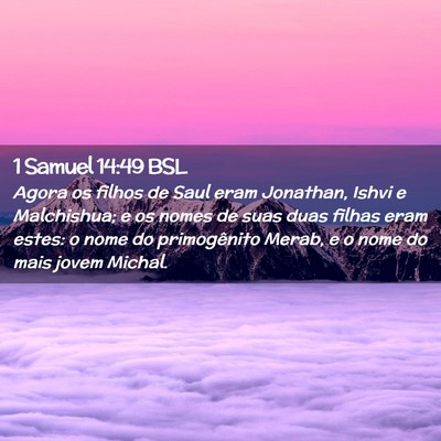 Picture 02 - 1 Samuel 14:49 BSL - Agora os filhos de Saul eram Jonathan, Ishvi e - Bible Verse Picture