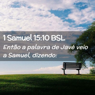 Picture 02 - 1 Samuel 15:10 BSL - Então a palavra de Javé veio a Samuel, - Bible Verse Picture