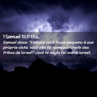Picture 02 - 1 Samuel 15:17 BSL - Samuel disse: “Embora você fosse pequeno à - Bible Verse Picture