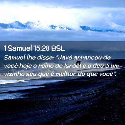 Picture 02 - 1 Samuel 15:28 BSL - Samuel lhe disse: “Javé arrancou de você hoje - Bible Verse Picture