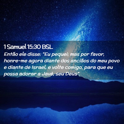 Picture 02 - 1 Samuel 15:30 BSL - Então ele disse: “Eu pequei; mas por favor, - Bible Verse Picture