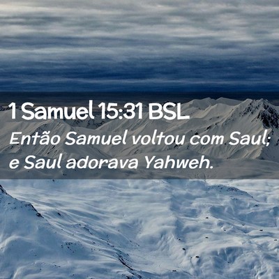 Picture 02 - 1 Samuel 15:31 BSL - Então Samuel voltou com Saul; e Saul adorava - Bible Verse Picture