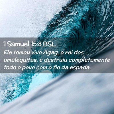 Picture 02 - 1 Samuel 15:8 BSL - Ele tomou vivo Agag, o rei dos amalequitas, e - Bible Verse Picture