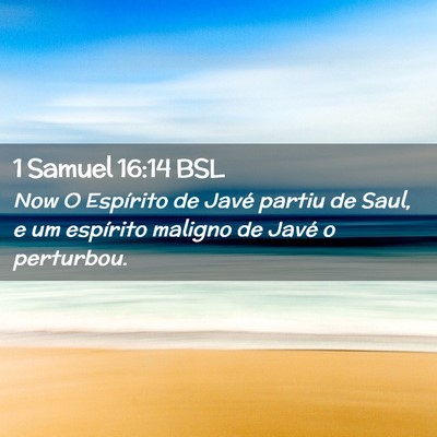 Picture 02 - 1 Samuel 16:14 BSL - Now O Espírito de Javé partiu de Saul, e um - Bible Verse Picture