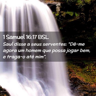Picture 02 - 1 Samuel 16:17 BSL - Saul disse a seus serventes: “Dê-me agora um - Bible Verse Picture
