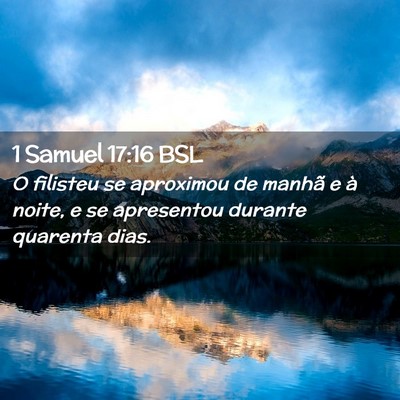 Picture 02 - 1 Samuel 17:16 BSL - O filisteu se aproximou de manhã e à noite, e - Bible Verse Picture