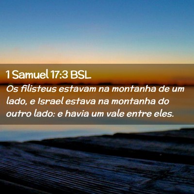 Picture 02 - 1 Samuel 17:3 BSL - Os filisteus estavam na montanha de um lado, e - Bible Verse Picture