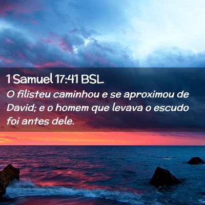 Picture 02 - 1 Samuel 17:41 BSL - O filisteu caminhou e se aproximou de David; e o - Bible Verse Picture