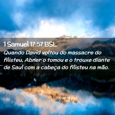 Picture 02 - 1 Samuel 17:57 BSL - Quando David voltou do massacre do filisteu, - Bible Verse Picture