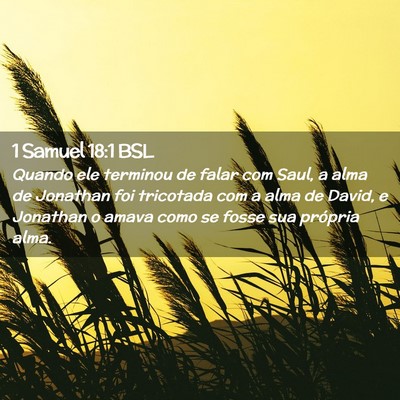 Picture 02 - 1 Samuel 18:1 BSL - Quando ele terminou de falar com Saul, a alma de - Bible Verse Picture