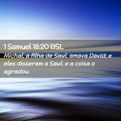 Picture 02 - 1 Samuel 18:20 BSL - Michal, a filha de Saul, amava David; e eles - Bible Verse Picture
