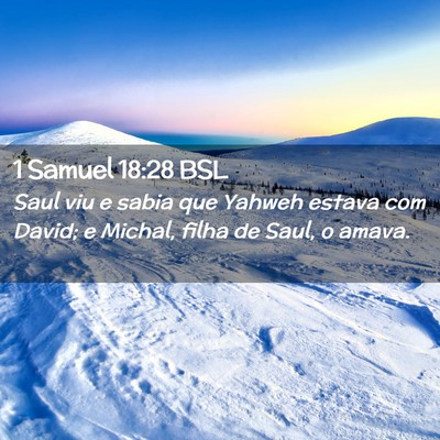Picture 02 - 1 Samuel 18:28 BSL - Saul viu e sabia que Yahweh estava com David; e - Bible Verse Picture