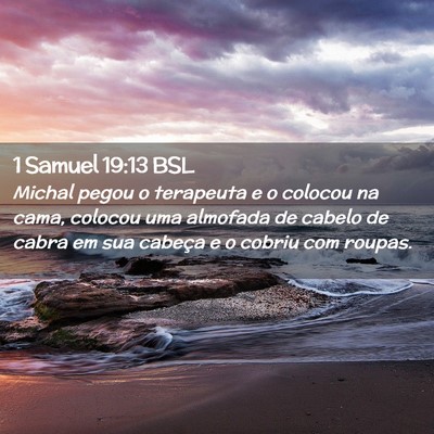 Picture 02 - 1 Samuel 19:13 BSL - Michal pegou o terapeuta e o colocou na cama, - Bible Verse Picture