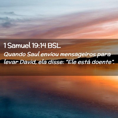 Picture 02 - 1 Samuel 19:14 BSL - Quando Saul enviou mensageiros para levar David, - Bible Verse Picture