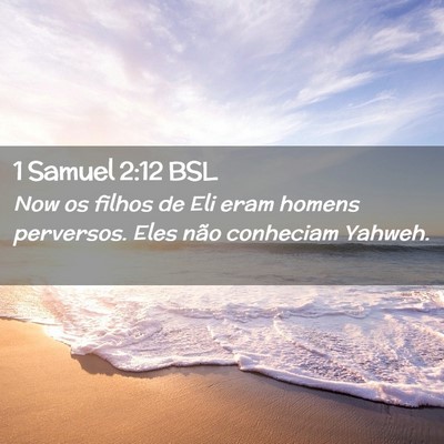 Picture 02 - 1 Samuel 2:12 BSL - Now os filhos de Eli eram homens perversos. Eles - Bible Verse Picture