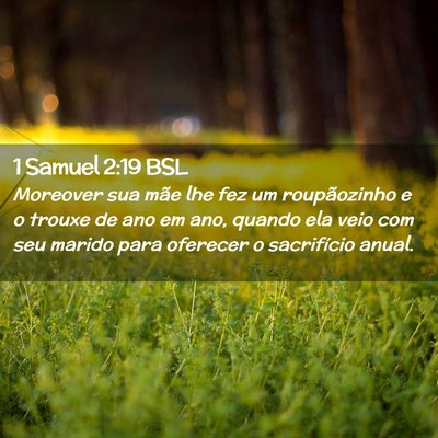 Picture 02 - 1 Samuel 2:19 BSL - Moreover sua mãe lhe fez um roupãozinho e o - Bible Verse Picture