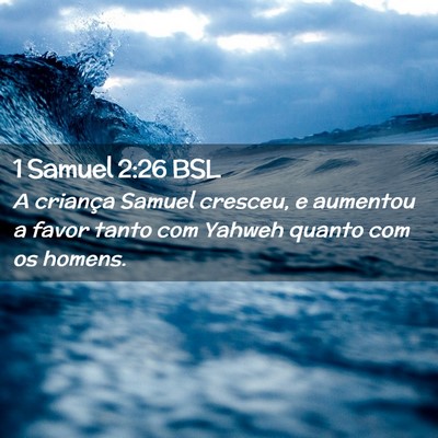 Picture 02 - 1 Samuel 2:26 BSL - A criança Samuel cresceu, e aumentou a favor - Bible Verse Picture