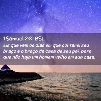 Picture 02 - 1 Samuel 2:31 BSL - Eis que vêm os dias em que cortarei seu braço e - Bible Verse Picture