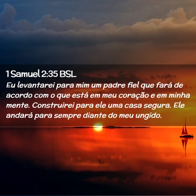 Picture 02 - 1 Samuel 2:35 BSL - Eu levantarei para mim um padre fiel que fará de - Bible Verse Picture