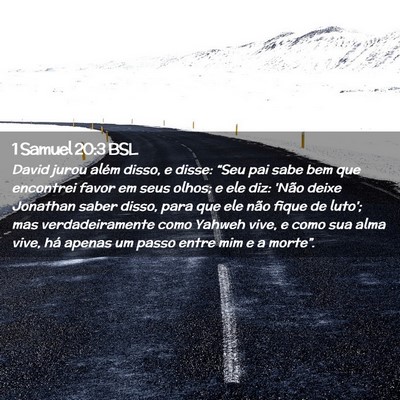 Picture 02 - 1 Samuel 20:3 BSL - David jurou além disso, e disse: “Seu pai sabe - Bible Verse Picture