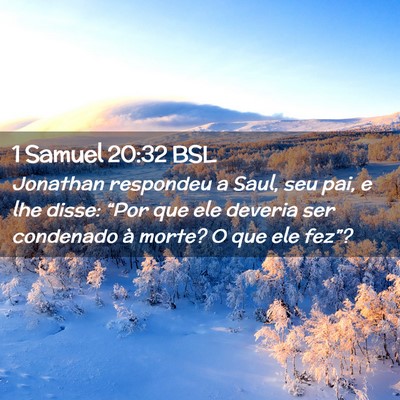 Picture 02 - 1 Samuel 20:32 BSL - Jonathan respondeu a Saul, seu pai, e lhe disse: - Bible Verse Picture