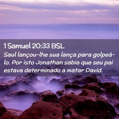 Picture 02 - 1 Samuel 20:33 BSL - Saul lançou-lhe sua lança para golpeá-lo. Por - Bible Verse Picture