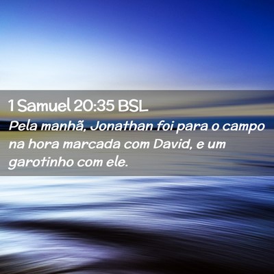 Picture 02 - 1 Samuel 20:35 BSL - Pela manhã, Jonathan foi para o campo na hora - Bible Verse Picture