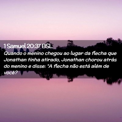Picture 02 - 1 Samuel 20:37 BSL - Quando o menino chegou ao lugar da flecha que - Bible Verse Picture