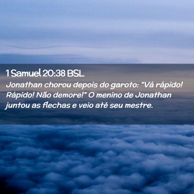 Picture 02 - 1 Samuel 20:38 BSL - Jonathan chorou depois do garoto: “Vá rápido! - Bible Verse Picture