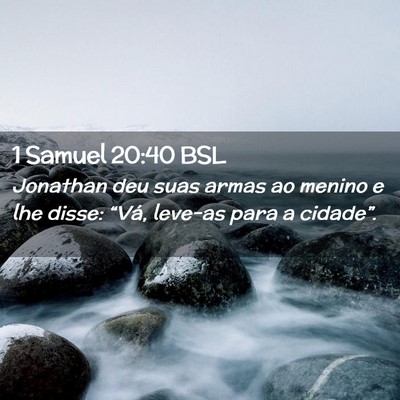 Picture 02 - 1 Samuel 20:40 BSL - Jonathan deu suas armas ao menino e lhe disse: - Bible Verse Picture