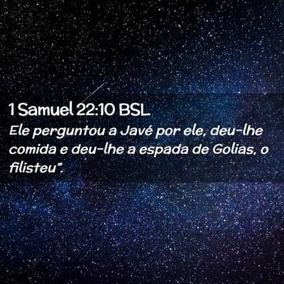 Picture 02 - 1 Samuel 22:10 BSL - Ele perguntou a Javé por ele, deu-lhe comida e - Bible Verse Picture