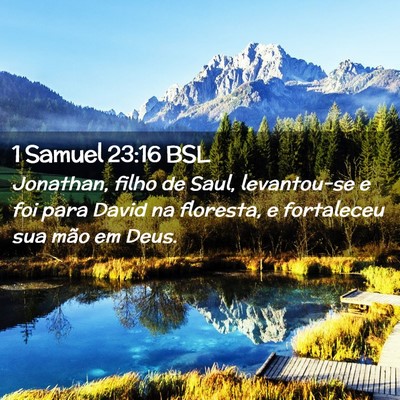 Picture 02 - 1 Samuel 23:16 BSL - Jonathan, filho de Saul, levantou-se e foi para - Bible Verse Picture