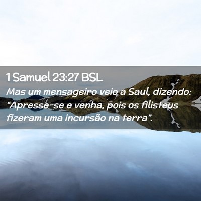 Picture 02 - 1 Samuel 23:27 BSL - Mas um mensageiro veio a Saul, dizendo: - Bible Verse Picture