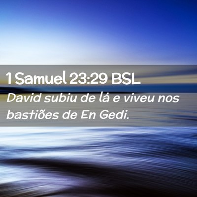 Picture 02 - 1 Samuel 23:29 BSL - David subiu de lá e viveu nos bastiões de En - Bible Verse Picture