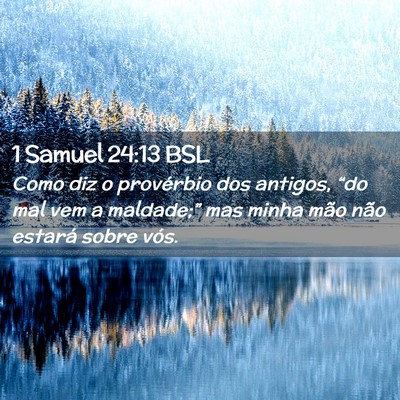 Picture 02 - 1 Samuel 24:13 BSL - Como diz o provérbio dos antigos, “do mal vem - Bible Verse Picture