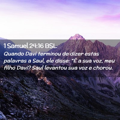 Picture 02 - 1 Samuel 24:16 BSL - Quando Davi terminou de dizer estas palavras a - Bible Verse Picture
