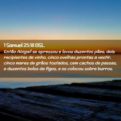 Picture 02 - 1 Samuel 25:18 BSL - Então Abigail se apressou e levou duzentos - Bible Verse Picture